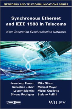 Synchronous Ethernet and IEEE 1588 in Telecoms (eBook, PDF) - Ferrant, Jean-Loup; Gilson, Mike; Jobert, Sébastien; Mayer, Michael; Montini, Laurent; Ouellette, Michel; Rodrigues, Silvana; Ruffini, Stefano