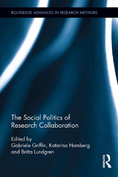 The Social Politics of Research Collaboration (eBook, ePUB) The Social Politics of Research Collaboration (eBook, ePUB)