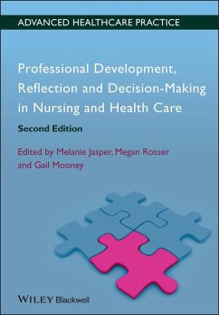 Professional Development, Reflection and Decision-Making in Nursing and Healthcare (eBook, PDF) - Jasper, Melanie; Rosser, Megan; Mooney, Gail