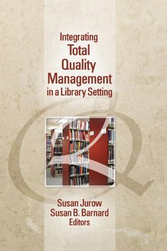 Integrating Total Quality Management in a Library Setting (eBook, ePUB) - Jurow, Susan; Barnard, Susan