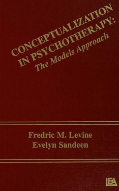Conceptualization in Psychotherapy (eBook, PDF) - Levine, Frederick M.; Sandeen, Evelyn Conceptualization in Psychotherapy (eBook, PDF) - Levine, Frederick M.; Sandeen, Evelyn
