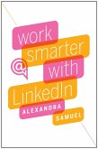 Work Smarter with LinkedIn (eBook, ePUB) Work Smarter with LinkedIn (eBook, ePUB)