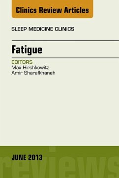 Fatigue, An Issue of Sleep Medicine Clinics (eBook, ePUB) - Hirshkowitz, Max; Sharafkhaneh, Amir