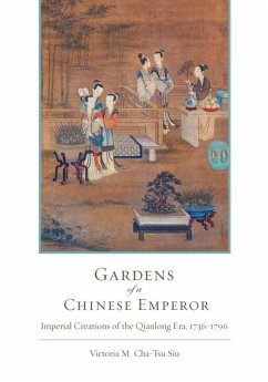 Gardens of a Chinese Emperor (eBook, ePUB) - Siu, Victoria M. Gardens of a Chinese Emperor (eBook, ePUB) - Siu, Victoria M.