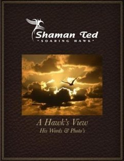Hawk's View (eBook, ePUB) - Hawk&quote;, Shaman Ted &quote;Soaring