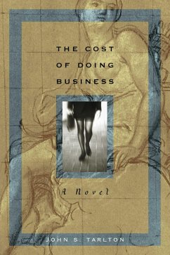 The Cost of Doing Business (eBook, ePUB) - Tarlton, John S. The Cost of Doing Business (eBook, ePUB) - Tarlton, John S.