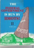 Federal Government is Run by Idiots! II (eBook, ePUB)