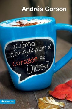 ¿Cómo conquistar el corazón de Dios? - Corson, Andres