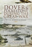 Dover and Folkestone During the Great War (eBook, ePUB)