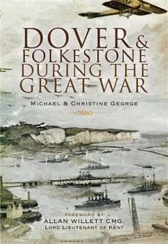 Dover and Folkestone During the Great War (eBook, ePUB) - George, Michael