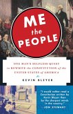 Me the People: One Man's Selfless Quest to Rewrite the Constitution of the United States of America