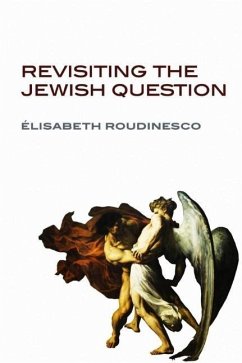 Revisiting the Jewish Question - Roudinesco, Elisabeth