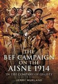 BEF Campaign on the Aisne 1914 (eBook, ePUB) BEF Campaign on the Aisne 1914 (eBook, ePUB)