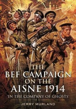 BEF Campaign on the Aisne 1914 (eBook, ePUB) - Murland, Jerry