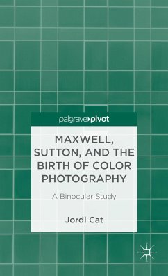 Maxwell, Sutton, and the Birth of Color Photography - Cat, J.