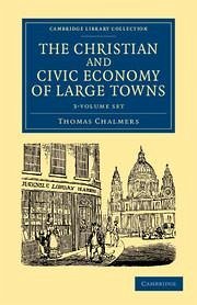 The Christian and Civic Economy of Large Towns 3 Volume Set - Chalmers, Thomas