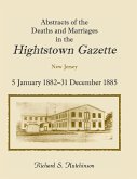 Abstracts of the Deaths and Marriages in the Hightstown Gazette, 5 January 1882-31 December 1885