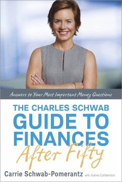 The Charles Schwab Guide to Finances After Fifty: Answers to Your Most Important Money Questions - Schwab-Pomerantz, Carrie; Cuthbertson, Joanne