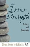 An Inner Strength: Quakers and Leadership