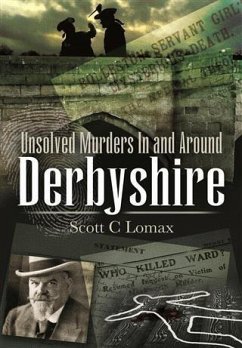 Unsolved Murders in and Around Derbyshire (eBook, ePUB) - Lomax, Scott C