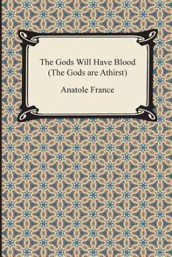 The Gods Will Have Blood (the Gods Are Athirst) - France, Anatole