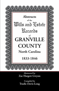 Abstracts of the Wills and Estate Records of Granville County, North Carolina, 1833-1846 - Gwynn, Zae Hargett; Davis-Long, Trudie