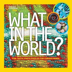 What in the World?: Fun-Tastic Photo Puzzles for Curious Minds - National Geographic Kids