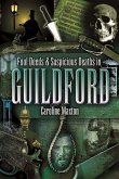 Foul Deeds & Suspicious Deaths in Guildford (eBook, ePUB)
