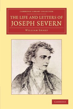 The Life and Letters of Joseph Severn - Sharp, William