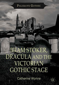 Bram Stoker, Dracula and the Victorian Gothic Stage - Wynne, Catherine