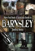 Foul Deeds and Suspicious Deaths in and Around Barnsley (eBook, ePUB)