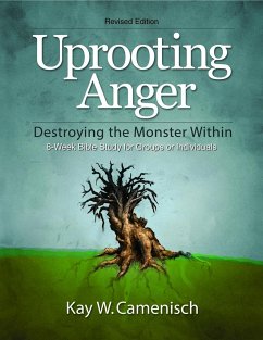 Uprooting Anger: Destroying the Monster Within - Revised 8 Week Study - Camenisch, Kay W.