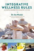 Integrative Wellness Rules: A Simple Guide to Healthy Living Integrative Wellness Rules: A Simple Guide to Healthy Living