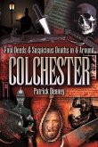 Foul Deeds & Suspicious Deaths in Colchester (eBook, ePUB)