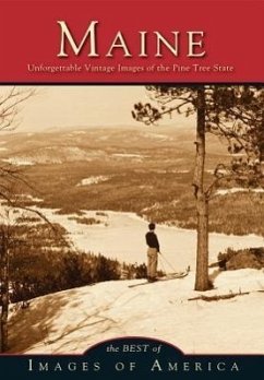 Maine Unforgettable Vintage Images of the Pine Tree State - Best of Images of America