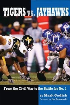 Tigers vs. Jayhawks: From the Civil War to the Battle for No. 1 - Godich, Mark