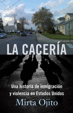 La Cacería / Hunting Season: Una Historia de Inmigración Y Violencia En Estados Unidos (Hunting Season, Spanish) - Ojito, Mirta