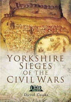 Yorkshire Sieges of the Civil Wars (eBook, ePUB) - Cooke, David