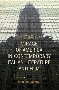 The Mirage of America in Contemporary Italian Literature and Film - Alfano, Barbara