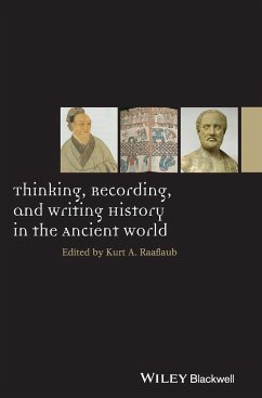 Thinking, Recording, and Writing History in the Ancient World - Raaflaub, Kurt A.