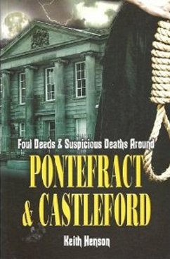 Cover Foul Deeds and Suspicious Deaths Around Pontefract & Castleford (eBook, ePUB)