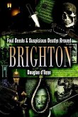 Foul Deeds and Suspicious Deaths around Brighton (eBook, ePUB)