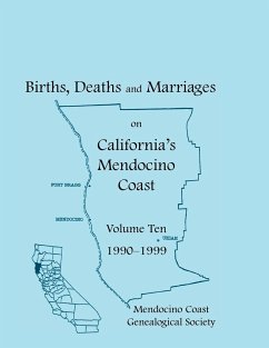 Births, Deaths and Marriages on California's Mendocino Coast, Volume 10, 1990-1999, Items from the Fort Bragg Advocate-News - Mendocino Coast Genealogical Society