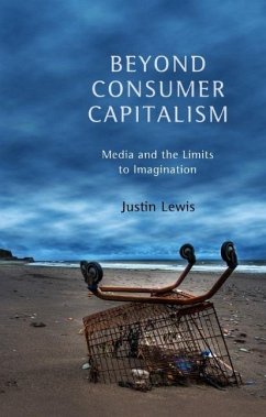 Beyond Consumer Capitalism - Lewis, Justin