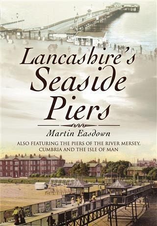 Lancashire's Seaside Piers (eBook, ePUB)