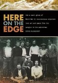 Here on the Edge: How a Small Group of World War II Conscientious Objectors Took Art and Peace from the Margins to the Mainstream