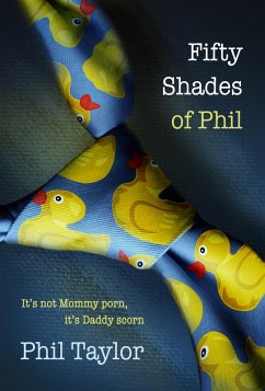 Fifty Shades of Phil (eBook, ePUB) - Taylor, Phil