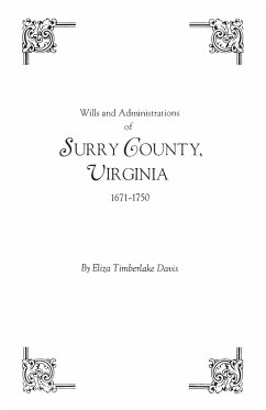 Wills and Administrations of Surry County, Virginia, 1671-1750 - Davis, Eliza Timberlake