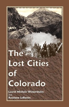 The Lost Cities of Colorado - Wickersheim, Laurel Michele; Lebaron, Rawlene