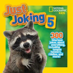 Just Joking 5: 300 Hilarious Jokes about Everything, Including Tongue Twisters, Riddles, and More! - National Geographic Kids
